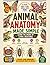 Animal Anatomy Made Simple: From tiny insects like butterflies and houseflies to fascinating creatures like octopuses, turtles, birds, and more—this ... how animals really work from the inside.