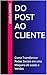 DO POST AO CLIENTE: Como Transformar Redes Sociais em uma Máquina de Leads e Vendas (Portuguese Edition)
