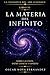 LA MATERIA DE LO INFINITO: EL ALMA DEL COSMOS Y EL ESPÍRITU DE LA CIENCIA (LA FILOSOFÍA DEL SER LUMÍNICO) (Spanish Edition)