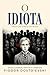 O Idiota: Tradução direta do russo - edição crítica ilustrada e anotada com prefácio, notas, comentários e biografia (Clássicos da Literatura Russa) (Portuguese Edition)