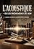 L'acoustique - ou Les phénomènes du son: Une exploration des phénomènes sonores par Jean Charles Rodolphe Radau (French Edition)