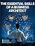 The Essential Skills of a Business Architect by Tony Benedict