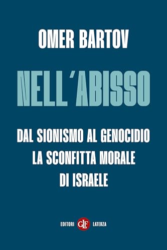 Nell'abisso: Dal sionismo al genocidio: la sconfitta morale di Israele (Italian Edition)
