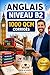 Anglais Niveau B2: 1 000 QCM corrigés | Cahier d'entraînement pour perfectionner l'anglais en autonomie | Vocabulaire, grammaire, conjugaison, orthographe | CECRL (French Edition)