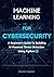 Machine Learning For Cybersecurity: A Beginner's Guide to Building AI-Powered Threat Detection Tools in Python