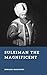 Suleiman the Magnificent: Master of the Ottoman Empire (Forgotten Rulers)