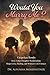 WOULD YOU MARRY ME: How Father-Daughter Relationships Shape, Love, Healing, and Women's Life Choices