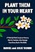 Plant Them in Your Heart: A...