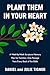 Plant Them in Your Heart: A Week-by-Week Scripture Memory Plan for Families—One Passage from Every Book of the Bible