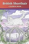British Shorthair coloring book:25 Delightful Designs for Cat Lovers to Color and Relax