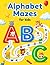 Alphabet Mazes for Kids: Fun ABC Letter Mazes, Tracing & Puzzle Activities for Preschool and Kindergarten (Ages 3–5)