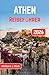 Athen Reiseführer 2026: Entdecken Sie antike Ruinen, charmante Altstadtgassen, sonnenverwöhnte Küstenabschnitte und unvergessliche griechische Küche. (German Edition)