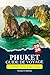 PHUKET Guide de voyage 2026: Principales attractions, activités, itinéraires clés en main et conseils d'initiés pour des vacances parfaites en Thaïlande (French Edition)
