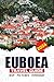 EUBOEA TRAVEL GUIDE 2026: Explore Greece’s Hidden Gem with Step-by-Step Planning, Handpicked Itineraries, Top Attractions, and Insider Advice for a Smooth and Stress-Free Journey