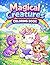 Magical Creatures: Coloring Book