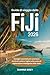 Guida di viaggio delle Fiji 2026: Consigli essenziali per avventure ricche di cultura, fughe sulla costa ed esplorazione intelligente delle isole (Italian Edition)