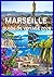 MARSEILLE GUIDE DE VOYAGE 2...