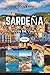 SARDEÑA GUÍA DE VIAJE 2026: Playas secretas, maravillas nurágicas antiguas, aventuras costeras, cocina auténtica, festivales vibrantes, escapadas de ... más encantadora de Italia (Spanish Edition)