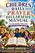 CHILDREN DAILY PRAYER DECLARATION MANUAL: FOR OUR CHILDREN WORLD WIDE: A DAILY DECLARATION PRAYER MANUAL