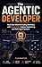 The Agentic Developer: Build Real-World AI Coding Workflows with Claude Code, Context Engineering, and Multi-Agent Systems