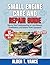Small Engine Care and Repair Guide: Step-by-Step Troubleshooting for Lawn Mowers, Snowblowers, and Outdoor Power Equipment