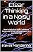 Clear Thinking in a Noisy World: How to Help Kids Build Confidence, Focus, and Strong Decision Making in a Distracted Age