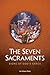 The Seven Sacraments: Signs...