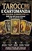 “Tarocchi e Cartomanzia: Guida Completa per Iniziare, Interpretare e Leggere le Carte con Sicurezza”: Dalle basi assolute alle stese avanzate (Italian Edition)