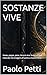 SOSTANZE VIVE : Seme, pappa, pane, birra e vino: la tecnologia naturale che insegnò all'uomo a trasformarsi (Italian Edition)