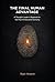 The Final Human Advantage: ...