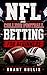 NFL and College Football Betting for Beginners: A Practical Guide to Understanding Odds, Markets, and Game Strategy