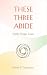 These Three Abide: Faith, Hope, Love
