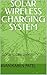 SOLAR WIRELESS CHARGING SYSTEM