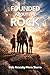 FOUNDED ABOUT THE ROCK