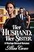 HER HUSBAND. HER SISTER.: A Marriage Betrayal Romance