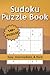 Sudoku Puzzle Book: Easy, Intermediate, & Hard; 140+ Puzzles