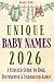 Unique Baby Names 2026: A C...