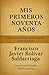 Mis Primeros Noventa Años: Historias de Javier desde Fredonia para el Mundo (Spanish Edition)