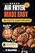 Air Fryer Made Easy for Beg...