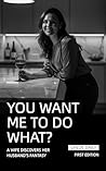 You Want Me To Do...