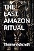 THE LAST AMAZON RITUAL