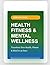 HEALTH, FITNESS & MENTAL WE...