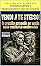 VENDI A TE STESSO!: La crescita personale per uscire dalla mediocrità commerciale (I SEGRETI DEL VENDITORE DI SUCCESSO) (Italian Edition)