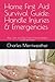 Home First Aid Survival Guide: Handle Injuries & Emergencies: Stay Calm and Take Action During Medical Crises at Home