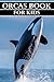 Orcas Book for Kids: Amazing Pictures & Facts for Kids Ages 4-8