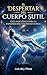 El Despertar del Cuerpo Sutil: Guía Iniciática para la Exploración del Plano Astral (Spanish Edition)