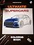 Ultimate Supercars Coloring Book: Highly Detailed Dream Cars to Color for Kids, Teens, and Automotive Enthusiasts
