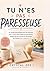 TU N’ES PAS PARESSEUSE: Un guide bienveillant pour les femmes avec TDAH pour mieux se concentrer, arrêter de trop penser et accomplir ses choses sans s’épuiser (French Edition)