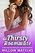 Her Thirsty Roommate: A spicy age gap instalove lactation romance (Her Thirsty Older Man)