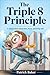 The Triple Eight Principle:...